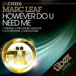 cover: Marc Leaf - However Do U Need Me