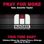 cover: Annette Taylor|Pray For More - This Time Baby (The Oldskool mixes)