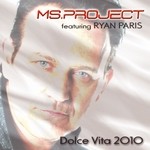 cover: Ms Project|Ryan Paris - Dolce Vita 2010