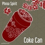 cover: Phrea Spirit - Coke Can