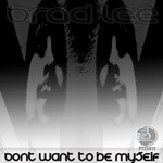 cover: Brad Lee - Dont Wanna Be Myself