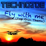 cover: Technojoe - Fly With Me (Top Gun Theme)