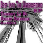 cover: Robert Guerrero|Thierry Le Dj - Deep Into The Underground