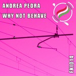 cover: Andrea Pedra - Why Not Behave