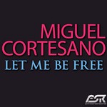 cover: Miguel Cortesano - Let Me Be Free