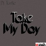 cover: Dj Turtle - Take My Day