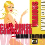 cover: Various - Club House Compilation: Miami Edition