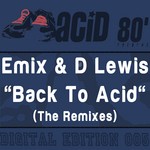 cover: Emix & D Lewis - Back To Acid (The remixes)