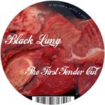 cover: Black Lung - The First Tender Cut