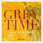 cover: Sami Wentz - Grey Time EP