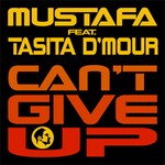 cover: Mustafa|Tasita D Mour - Can't Give Up