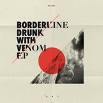 cover: Borderline - Drunk With Venom EP