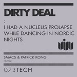 cover: Dirty Deal - I Had A Nucleus Prolapse While Dancing In Nordic Nights