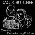 cover: Dag & Butcher - Over The Motherfucking Rainbow