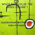 cover: Elektronikal Rhythms|Sara Kovanda - Space Radio Club (The mixes Vol 1)