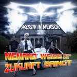 cover: Massiv In Mensch - Niemand Weiss: Was Die Zukunft Bringt