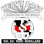 cover: Marc Remillard - Heavy Bass Champions Of The World Vol XII