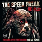 cover: The Speed Freak - Re-Play (Messing With Your Brain For 20 Years)