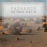 cover: Fazhands - The Press Play EP