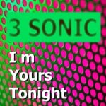 cover: 3 Sonic - I'm Yours Tonight