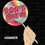 cover: Audionite - Don't Make Me!