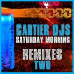 cover: Cartier Djs - Saturday Morning (remixes two)