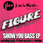 cover: Figure|Jay Robinson - Show You Bass EP