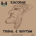 cover: Escobar - Tribal & Rhythm