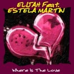 cover: Elijah|Estela Martin - Where Is The Love