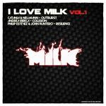 cover: Catania|Neumann & Andrea Ribeca|Philip Estevez & John Huntero - I Love Milk Vol 1