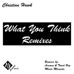 cover: Christian Hawk - What You Think (remixes)