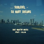 cover: Sublevel Feat Lillia|Sublevel - So Many Dreams (Doc Martin mixes)