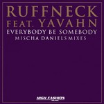 cover: Ruffneck|Yavahn - Everybody Be Somebody (Mischa Daniels mixes)