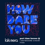 cover: Laki Mera - How Dare You (mixes)