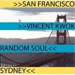 cover: Random Soul|Vincent Kwok - San Francisco To Sydney