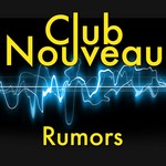 cover: Club Nouveau - Rumors