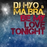 cover: Dj Hyo|Ma Bra - Be My Love Tonight