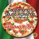 cover: Sound Workshopfeat Aurelio Fierro|Sound Workshop|Tanzamomo - We Want Pizza