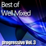 cover: Various - Best Of Well Mixed: Progressive Vol 3