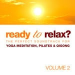 cover: Various - Ready To Relax? The Perfect Soundtrack For Yoga Meditation Pilates & Qigong Volume 2