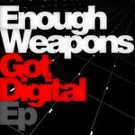 cover: Enough Weapons - Got Digital EP