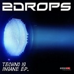 cover: 2drops - Techno Is Insane