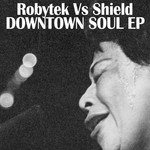 cover: Robytek|Shield - Downtown Soul EP