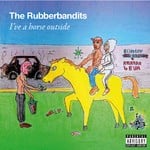 cover: The Rubber Bandits - I've A Horse Outside