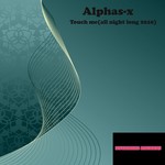 cover: Alphas X|P Grossi Dance - Touch Me (All Night Long 2010) EP