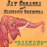 cover: Corazza, Jay|Sliskovic Orchestra - Balkano