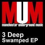 cover: 3 Deep - Swamped EP