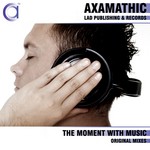 cover: Axamathic - The Moment With Music (original mixes)