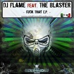 cover: Dj Flame|The Blaster - Fuck That