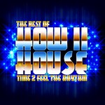 cover: How Ii House - The Best Of: Time 2 Feel The Rhythm